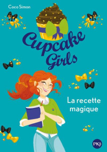 Cupcake Girls Tome 4 : La recette magique - Simon Coco ; Bouchareine Christine