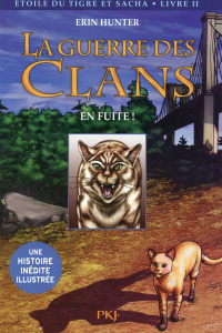 La guerre des clans : Etoile du Tigre et Sacha Tome 2 : En fuite ! - Hunter Erin ; Jolley Dan ; Hudson Don ; Carlier Au