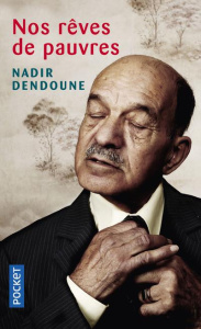 Nos rêves de pauvres - Dendoune Nadir