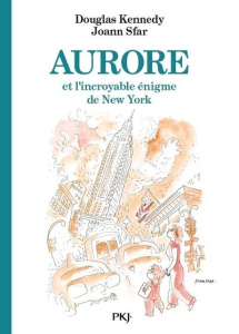 Les fabuleuses aventures d'Aurore Tome 3 : Aurore et l'incroyable énigme de New York - Kennedy Douglas ; Sfar Joann ; Nabokov Catherine