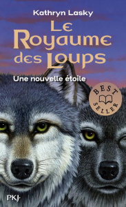 Le royaume des loups Tome 6 : Une nouvelle étoile - Lasky Kathryn ; Moran Cécile