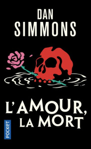 L'amour, la mort - Simmons Dan ; Lebailly Monique
