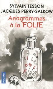 Anagrammes à la folie - Tesson Sylvain ; Perry-Salkow Jacques ; Pinosa Mic