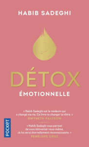 Détox émotionnelle. La cure détox du mental et de l'émotionnel pour retrouver la santé et s'épanouir - Sadeghi Habib ; Paltrow Gwyneth ; Guenon Elisa