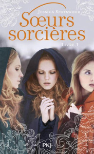Soeurs sorcières Tome 1 - Spotswood Jessica ; Vassallo Rose-Marie