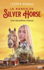 Le ranch de Silver Horse Tome 1 : Une deuxième chance - Brooke Lauren ; Cantin Virginie