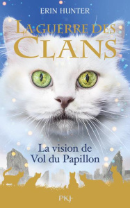 La Guerre des Clans (Hors-série) : La vision de Vol du Papillon - Hunter Erin ; Carlier Aude