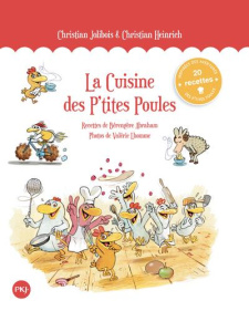 Les P'tites Poules : La Cuisine des P'tites Poules - Jolibois Christian ; Heinrich Christian ; Abraham