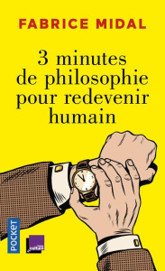 3 minutes de philosophie pour redevenir humain - Midal Fabrice