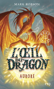L'oeil du dragon Tome 4 : Aurore - Robson Mark ; Berganz Fabienne