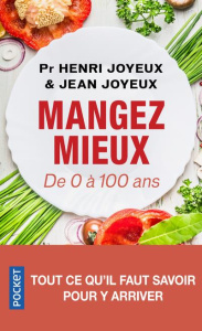 Mangez mieux De 0 à 100 ans - Joyeux Henri ; Joyeux Jean