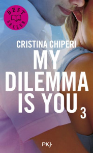 My dilemma is you Tome 3 - Chiperi Cristina ; Nédélec-Courtès Nathalie ; Stac
