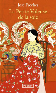Les Arcanes de la Chine Tome 1 : La Petite Voleuse de la soie - Frèches José