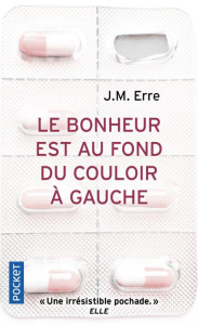 Le bonheur est au fond du couloir à gauche - Erre J. M.