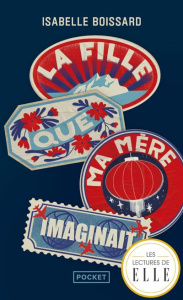 La fille que ma mère imaginait - Boissard Isabelle