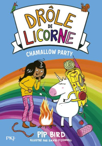 Drôle de licorne Tome 6 : Chamallow party - Bird Pip ; O'Connell David ; Dieuaide Sophie