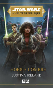 Star Wars - La Haute République Tome 3 : Hors de l'ombre - Ireland Justina ; Bétan Julien