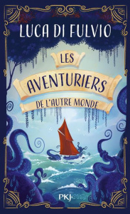 Les Aventuriers de l'Autre Monde - Di Fulvio Luca ; Damien Elsa
