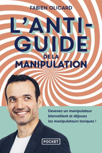 L'antiguide de la manipulation - Olicard Fabien