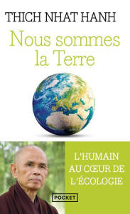 Nous sommes la Terre. L'humain au coeur de l'écologie - NHAT HANH/MIDAL