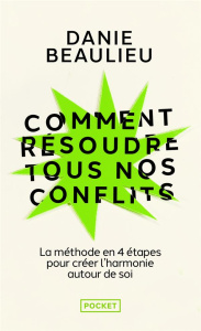 Comment résoudre tous nos conflits - Beaulieu Danie ; Reno Ginette
