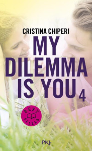 My dilemma is you Tome 4 - Chiperi Cristina ; Nédélec-Courtès Nathalie