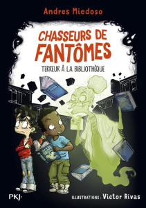 Chasseurs de fantômes Tome 5 : Terreur à la bibliothèque - Miedoso Andres ; Rivas Victor ; Leydier Michel