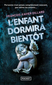 L'enfant dormira bientôt - Dillard François-Xavier
