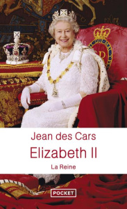 Elizabeth II. La Reine, Edition revue et augmentée - Des Cars Jean