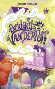 Bridget Vanderpuff Tome 2 : Bridget Vanderpuff et le train fantôme - Stewart Martin ; Betsch Eric ; Gosselin Marine