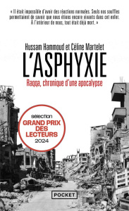 L'Asphyxie. Raqqa, chronique d'une apocalypse - Hammoud Hussam ; Martelet Céline ; Alin Marcel
