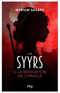 Les Syyrs Tome 3 : La révélation de l'oracle - Savary Myriam