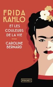 Frida Kahlo et les couleurs de la vie - Bernard Caroline ; Monet Astrid