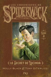 Les Chroniques de Spiderwick Tome 3 : Le secret de Lucinda - DiTerlizzi Tony ; Black Holly ; Ferrier Bertrand