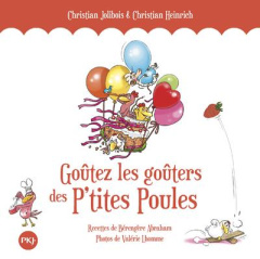 Goûtez les goûters des P'tites Poules - Jolibois Christian ; Heinrich Christian ; Abraham