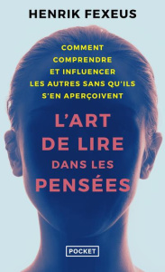 L'Art de lire dans les pensées. Les secrets du plus grand mentaliste suédois ! - Fexeus Henrik ; Corre-Montagu Frédérique