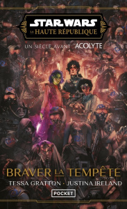 Star Wars - La Haute République : Braver la tempête - Gratton Tessa ; Ireland Justina ; Bétan Julien
