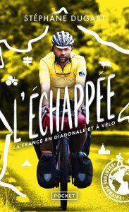 L'échappée. La France en diagonale et à vélo - Dugast Stéphane