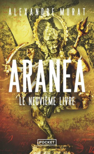 Aranéa : Le neuvième livre - Murat Alexandre