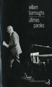 Ultimes paroles. Les derniers journaux de William-S Burroughs - Burroughs William Seward
