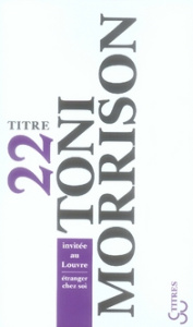 Toni Morrison invitée au Louvre. Etranger chez soi - Terrasse Jean-Marc ; Becq Juliette ; Etienne Marc