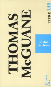 Le club de chasse - McGuane Thomas ; Matthieussent Brice
