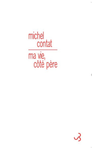 Ma vie, côté père - Contat Michel