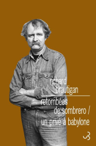 Romans. Tome 2, Retombées de sombrero ; Un privé à Babylone - Brautigan Richard ; Pépin Robert ; Chénetier Marc