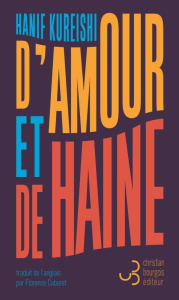 D'amour et de haine. Nouvelles et essais - Kureishi Hanif ; Cabaret Florence