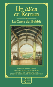 La carte du Hobbit - Sibley Brian ; Howe John ; Georgel Jacques ; Loqui