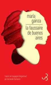 La faussaire de Buenos Aires - Gainza María ; Camenen Gersende