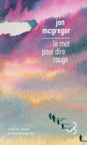 Le mot pour dire rouge - McGregor Jon ; Laferrière Christine