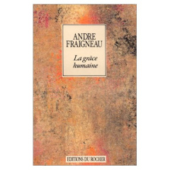 LA GRACE HUMAINE - FRAIGNEAU ANDRE