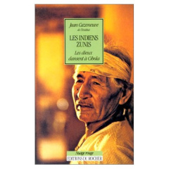 Les Indiens zuñis. Les dieux dansent à Cibola - Cazeneuve Jean